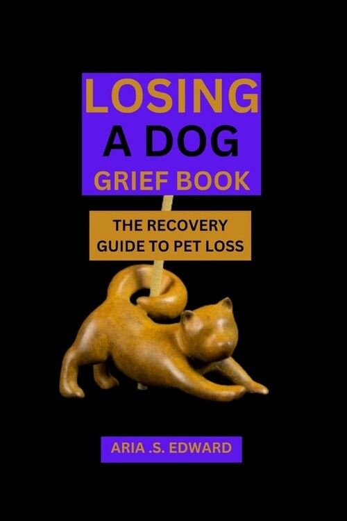 Losing Dog Grief Book: The Recovery Guide from Pet Loss (Paperback)