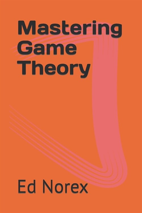 Mastering Game Theory (Paperback)