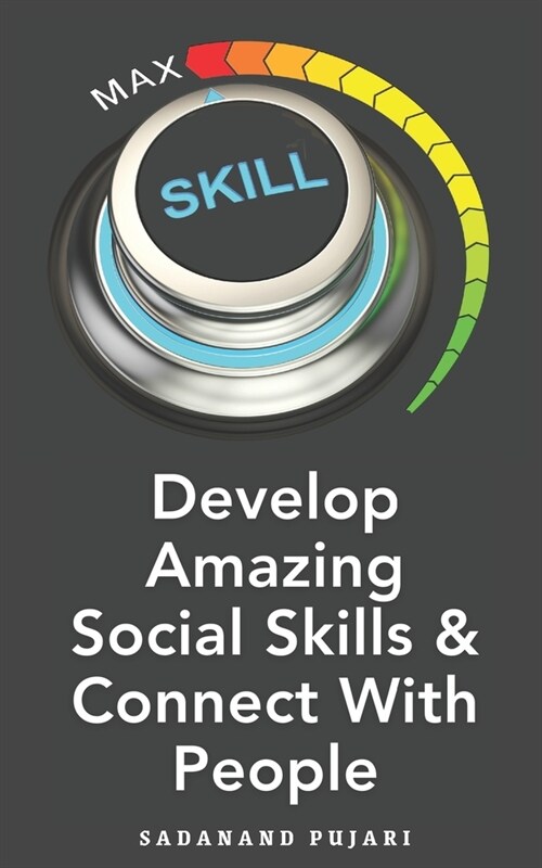 Develop Amazing Social Skills & Connect With People (Paperback)