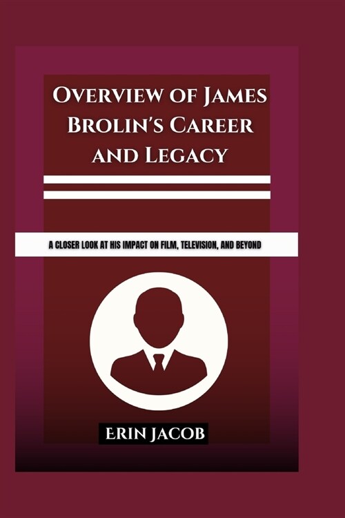 Overview of James Brolins Career and Legacy: A Closer Look at his Impact on Film, Television, and Beyond (Paperback)