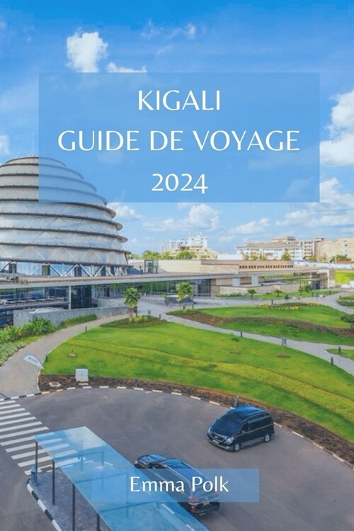 Kigali Guide de Voyage 2024 (Paperback)