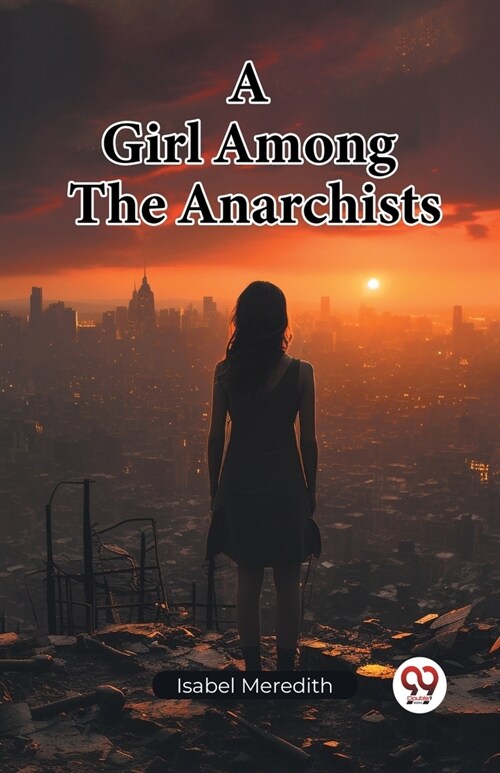 A Girl Among The Anarchists (Paperback)