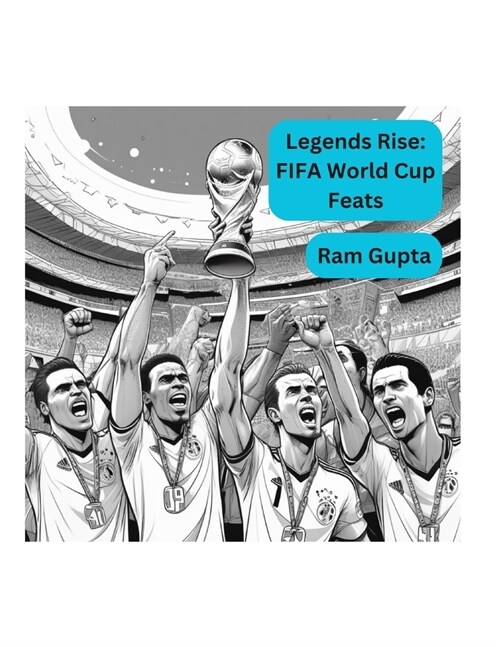 Legends Rise: FIFA World Cup Feats (Paperback)