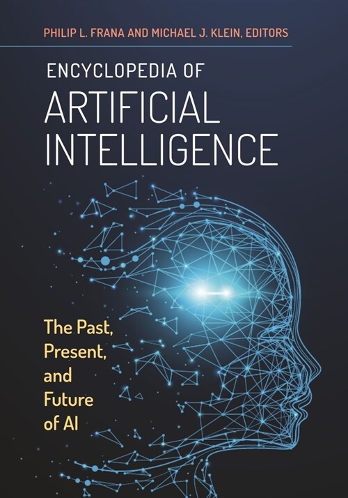 Encyclopedia of Artificial Intelligence: The Past, Present, and Future of AI (Paperback)