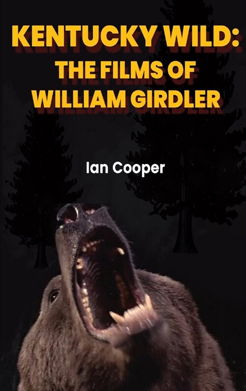 Kentucky Wild (hardback): The Films of William Girdler (Hardcover)
