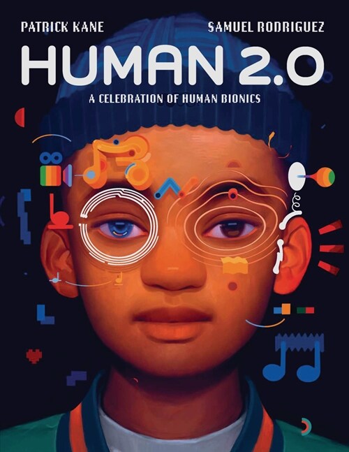 Human 2.0: A Celebration of Human Bionics (Library Binding)