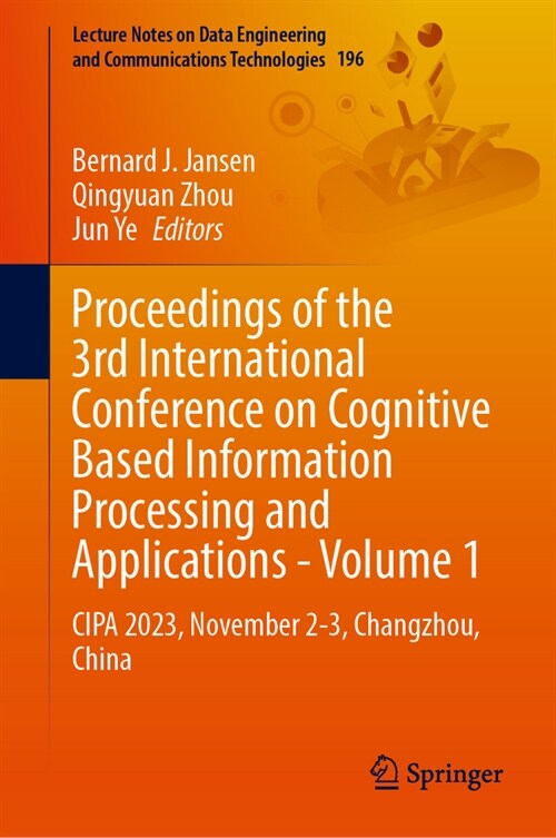 Proceedings of the 3rd International Conference on Cognitive Based Information Processing and Applications-Volume 1: Cipa 2023, November 2-3, Changzho (Paperback, 2024)