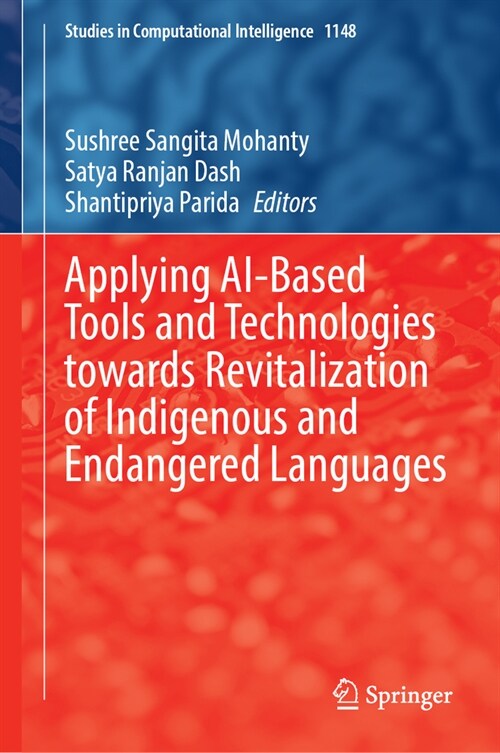 Applying Ai-Based Tools and Technologies Towards Revitalization of Indigenous and Endangered Languages (Hardcover, 2024)