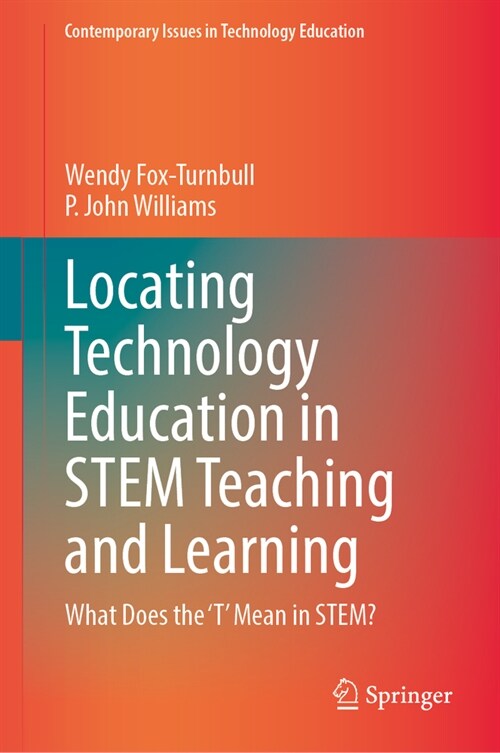 Locating Technology Education in Stem Teaching and Learning: What Does the t Mean in Stem? (Hardcover, 2024)