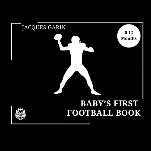 Babys First American Football Book: Black and White High Contrast Baby Book 0-12 Months on Football (Paperback)