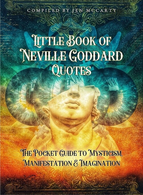 Little Book of Neville Goddard Quotes: The Pocket Guide to Mysticism, Manifestation & Imagination (Paperback)
