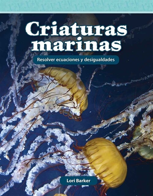 Criaturas Marinas: Resolver Ecuaciones Y Desigualdades (Paperback)