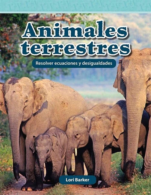 Animales Terrestres: Resolver Ecuaciones Y Desigualdades (Paperback)