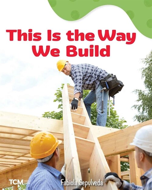 This Is the Way We Build: A Wordless Nonfiction Book (Paperback)