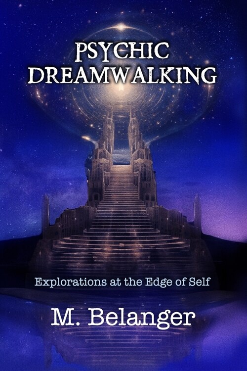 Psychic Dreamwalking: exploration at the edge of self (Paperback)