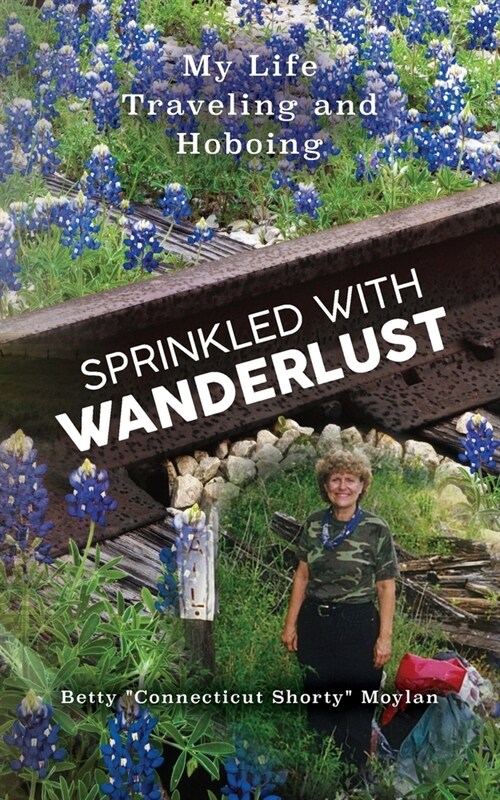 Sprinkled with Wanderlust: My Life Traveling and Hoboing (Paperback)