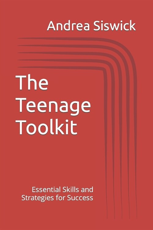 The Teenage Toolkit: Essential Skills and Strategies for Success (Paperback)