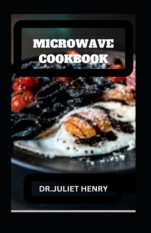 Microwave Cookbook: Mісrоwаvе Mаѕtеrу Tasty Rесіре (Paperback)