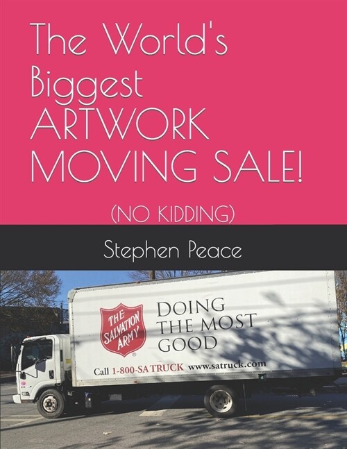 The Worlds Biggest ARTWORK MOVING SALE!: (No Kidding) (Paperback)
