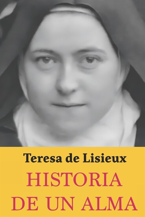 Historia de un Alma: Teresa de Lisieux: Edici? completa y nueva traducci? (Paperback)