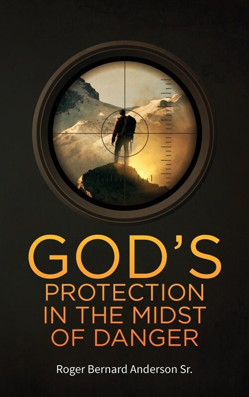 Gods Protection In The Midst of Danger (Hardcover)