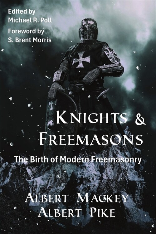 Knights & Freemasons: The Birth of Modern Freemasonry (Paperback)