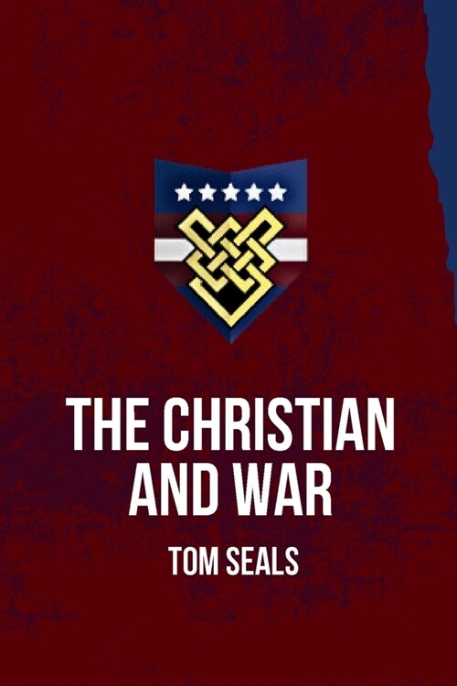 The Christian and War: What the Old Testament, New Testament, and Early Church Fathers Say about Christian Involvement in War (Paperback)