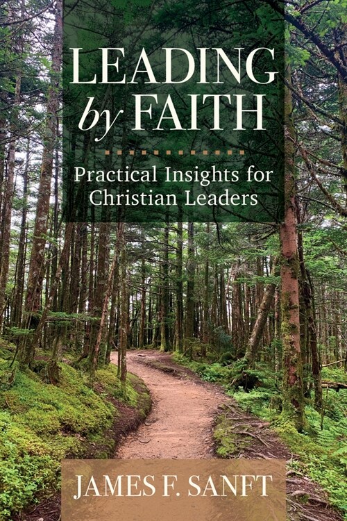 Leading by Faith: Practical Insights for Christian Leaders (Paperback)