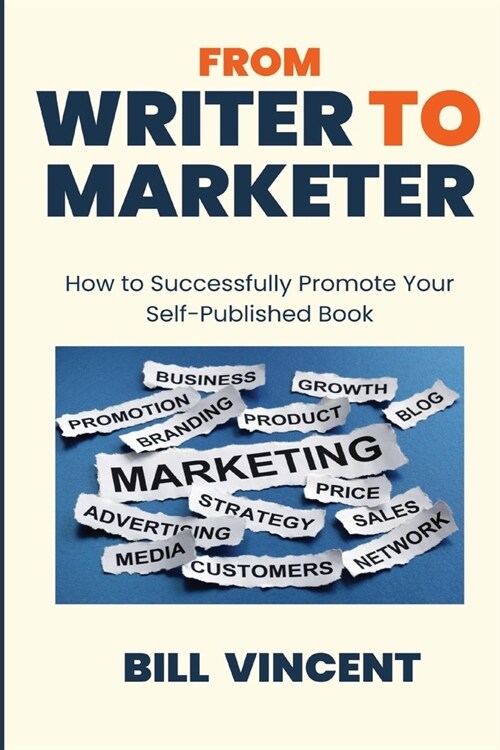From Writer to Marketer (Large Print Edition): How to Successfully Promote Your Self-Published Book (Paperback)