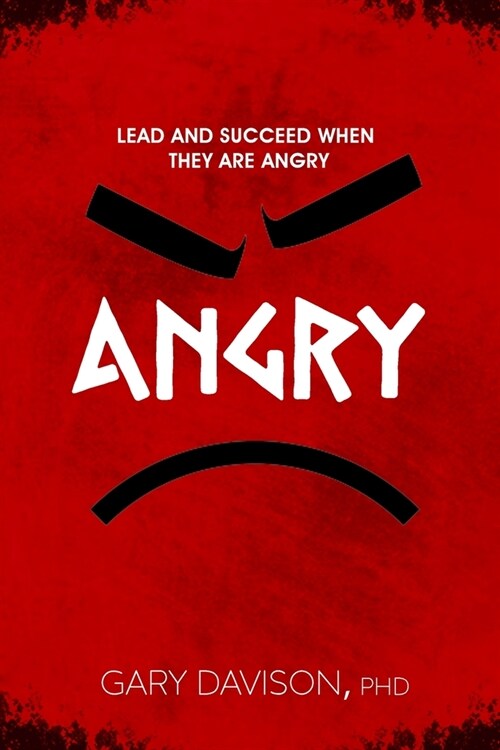 Lead and Succeed When They are Angry (Paperback)