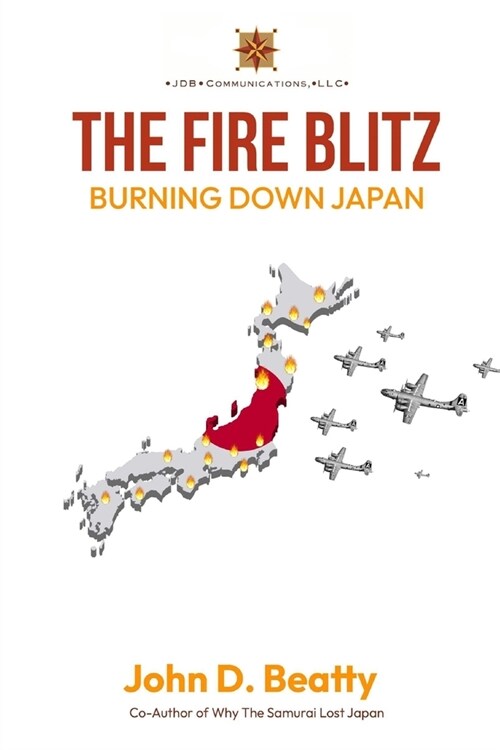 The Fire Blitz: Burning Down Japan (Paperback)