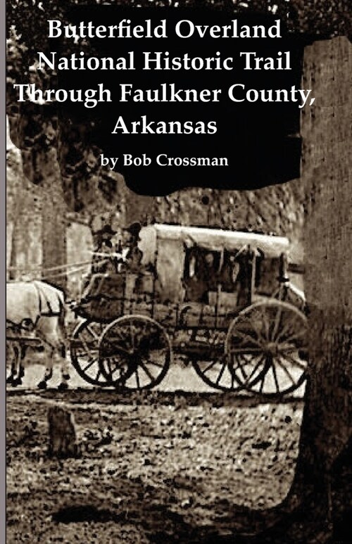 Butterfield Overland National Historic Trail Across Faulkner County, Arkansas (Paperback)