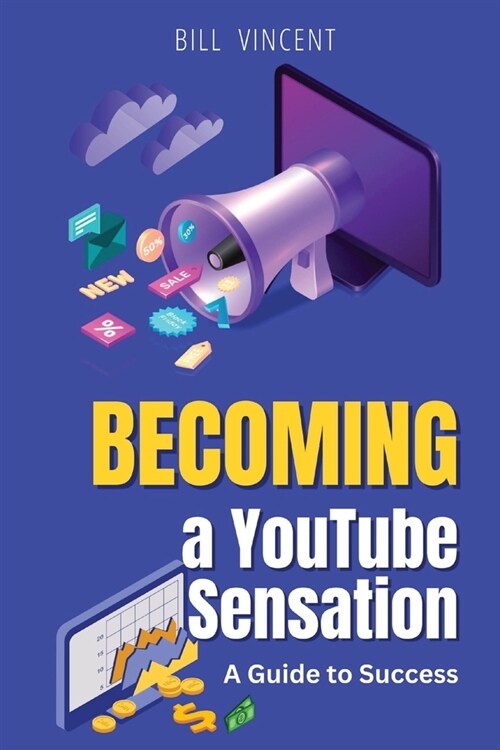 Becoming a YouTube Sensation (Large Print Edition): A Guide to Success (Paperback)