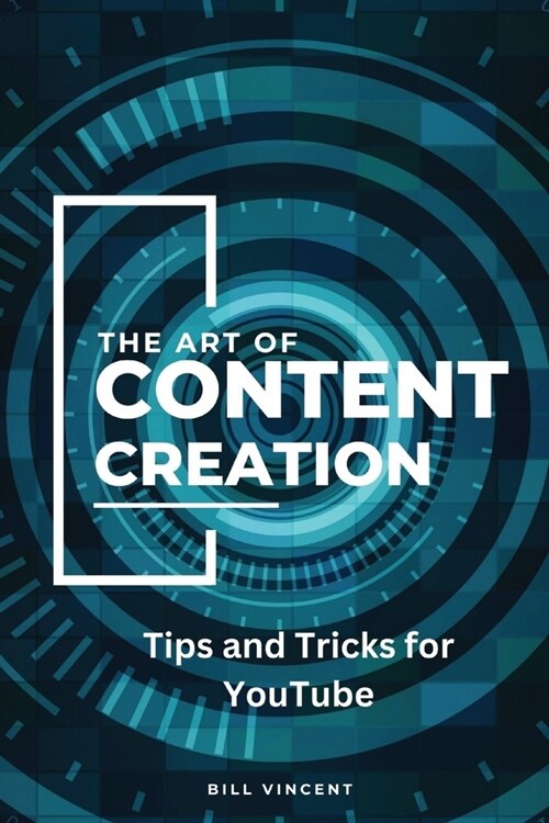 The Art of Content Creation (Large Print Edition): Tips and Tricks for YouTube (Paperback)