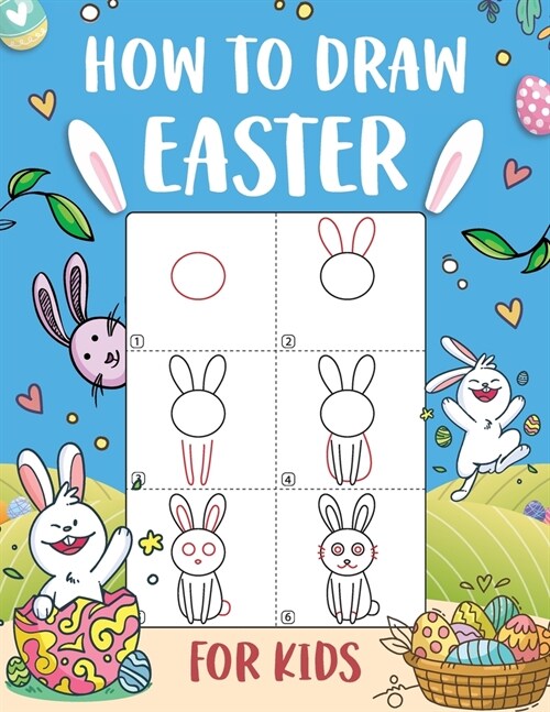 How to Draw Easter for Kids: An Easy-to-Follow Step-by-Step Guide for Kids to Draw 50 Things about Easter (Paperback)