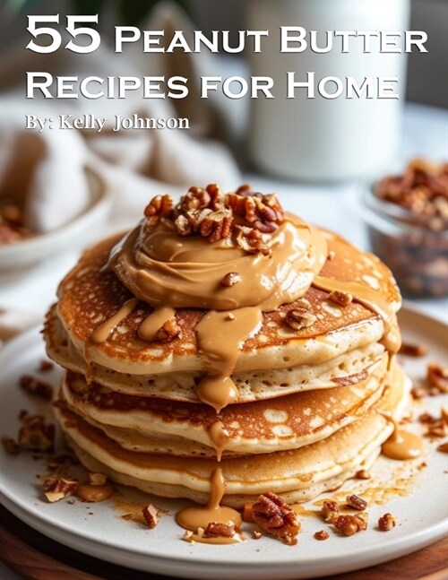 55 Peanut Butter Recipes for Home (Paperback)