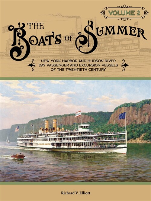 The Boats of Summer, Volume 2: New York Harbor and Hudson River Day Passenger and Excursion Vessels of the Twentieth Century (Hardcover)