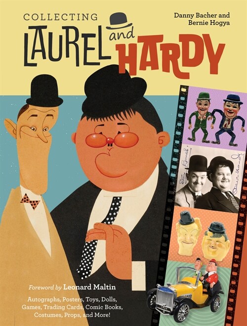 Collecting Laurel and Hardy: Autographs, Posters, Toys, Dolls, Games, Trading Cards, Comic Books, Costumes, Props, and More! (Hardcover)