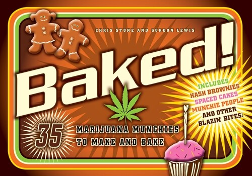 Baked!: 35 Marijuana Munchies to Make and Bake (Paperback)