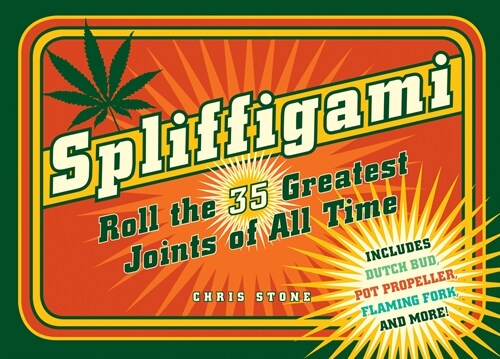 Spliffigami: Roll the 35 Greatest Joints of All Times (Paperback)