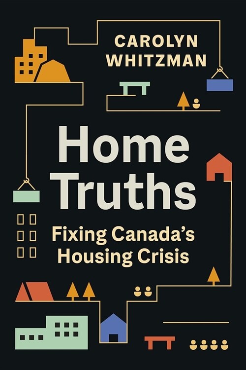 Home Truths: Fixing Canadas Housing Crisis (Paperback)