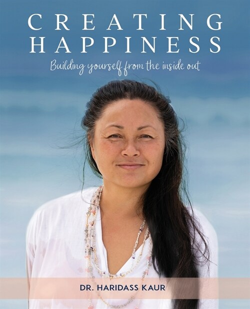 Creating Happiness: Building yourself from the inside out (Paperback)