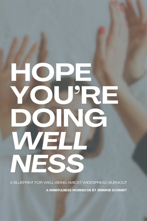 Hope Youre Doing Wellness: A Blueprint for Well-being Amidst Widespread Burnout (Paperback)