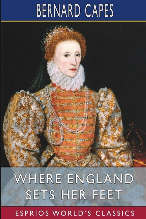 Where England Sets Her Feet (Esprios Classics): A Romance (Paperback)