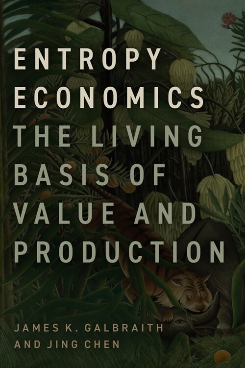 Entropy Economics: The Living Basis of Value and Production (Hardcover)