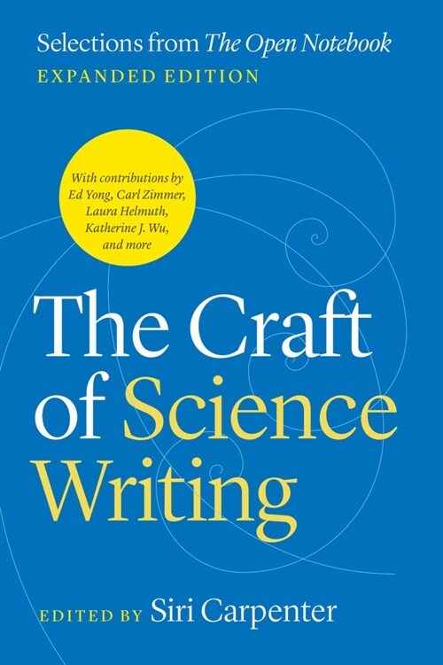 The Craft of Science Writing: Selections from The Open Notebook, Expanded Edition (Paperback, 2)