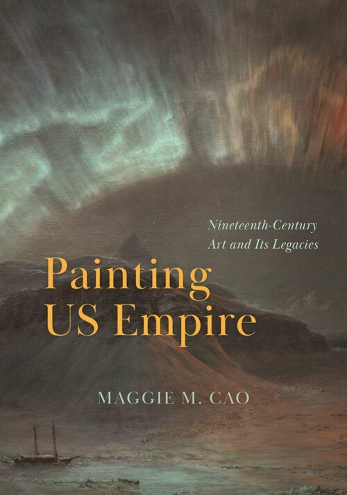 Painting Us Empire: Nineteenth-Century Art and Its Legacies (Hardcover)
