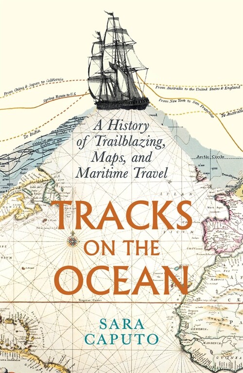 Tracks on the Ocean: A History of Trailblazing, Maps, and Maritime Travel (Hardcover)