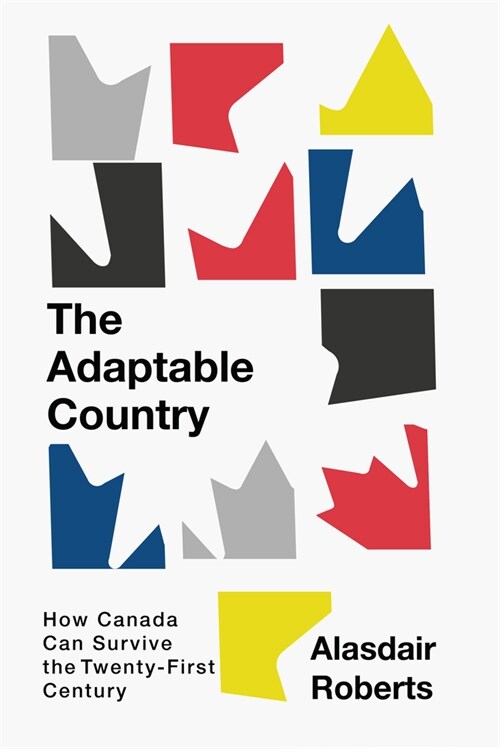 The Adaptable Country: How Canada Can Survive the Twenty-First Century Volume 3 (Paperback)