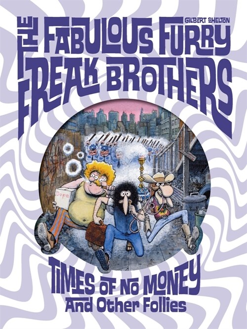 The Fabulous Furry Freak Brothers: Times of No Money and Other Stories (Hardcover)